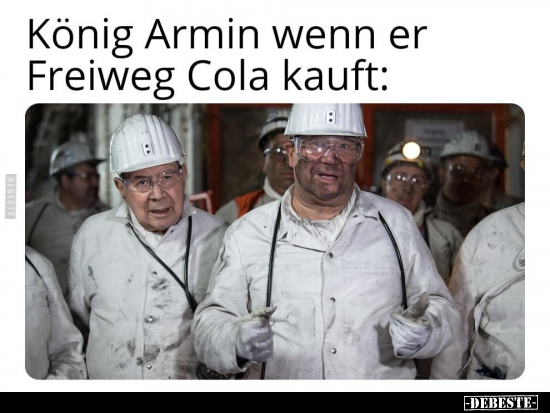 König Armin wenn er Freiweg Cola kauft.. - Lustige Bilder | DEBESTE.de
