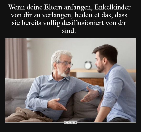 Wenn deine Eltern anfangen, Enkelkinder von dir zu.. - Lustige Bilder | DEBESTE.de