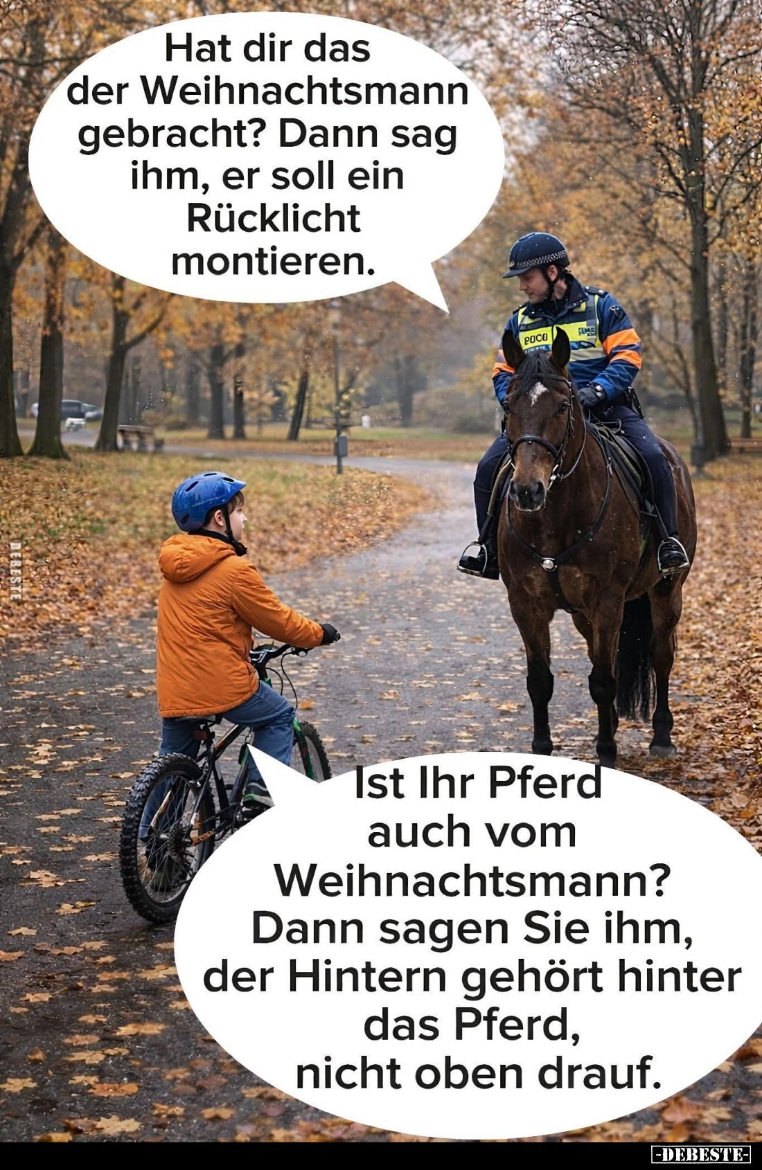 Hat dir das der Weihnachtsmann gebracht? Dann sag ihm, er soll ein Rücklicht montieren.
-
Ist Ihr Pferd auch vom Weihnachts...
