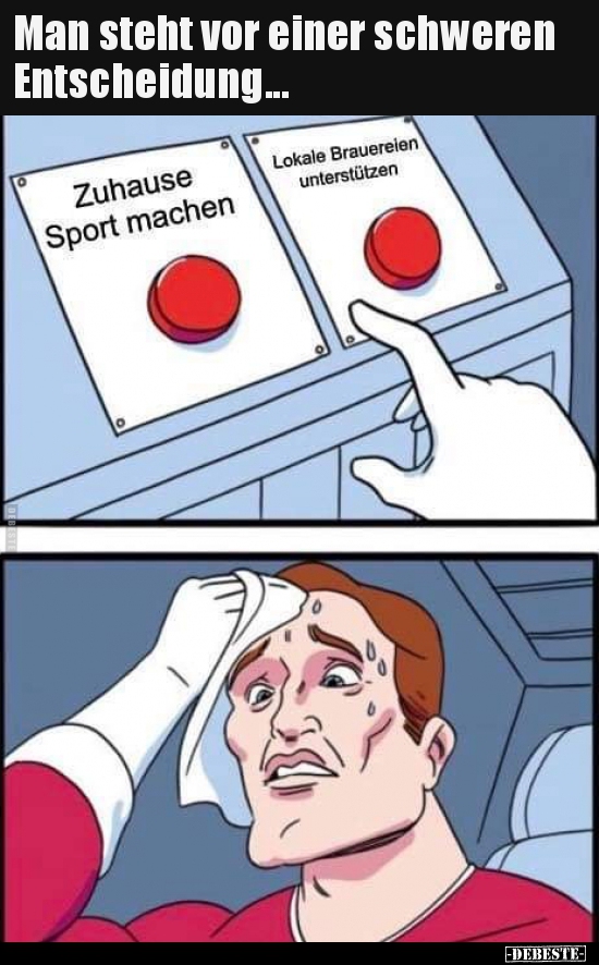 Man steht vor einer schweren Entscheidung...