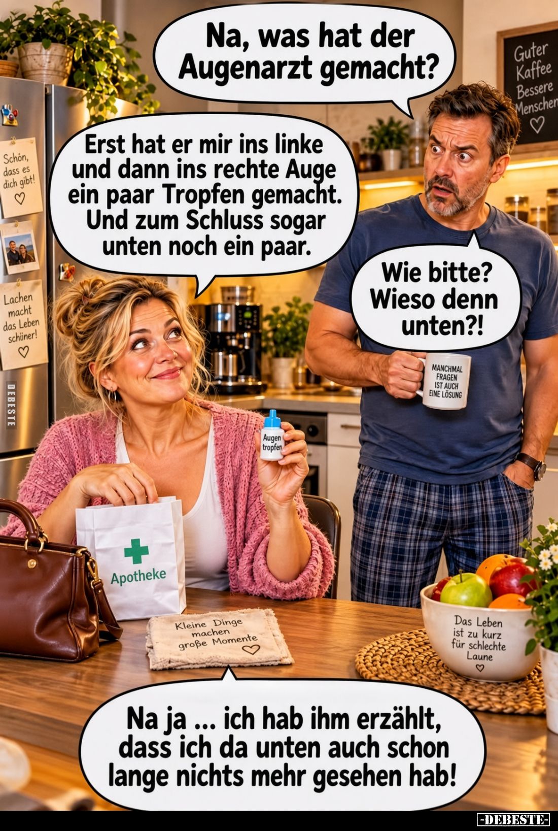 Na, was hat der Augenarzt gemacht? - Erst hat er mir ins linke und dann ins rechte Auge ein paar Tropfen gemacht. Und zum Sch...