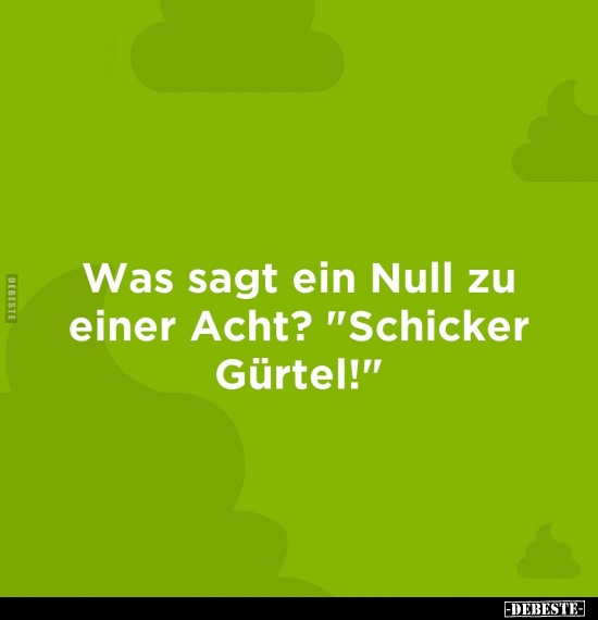 Was sagt ein Null zu einer Acht? "Schicker Gürtel!".. - Lustige Bilder | DEBESTE.de