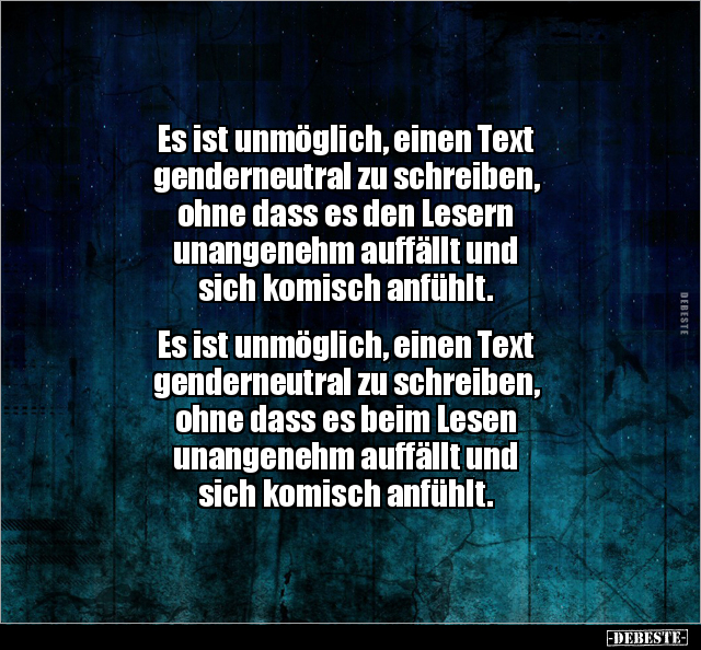 Es ist unmöglich, einen Text genderneutral zu schreiben.. - Lustige Bilder | DEBESTE.de