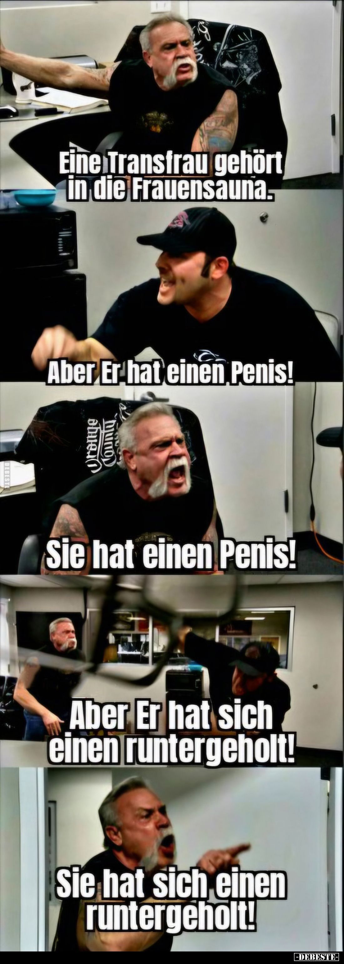 Eine Transfrau gehört in die Frauensauna.
-
Aber Er hat einen Penis!
-
Sie hat einen Penis!
-
Aber Er hat sich einen ru...