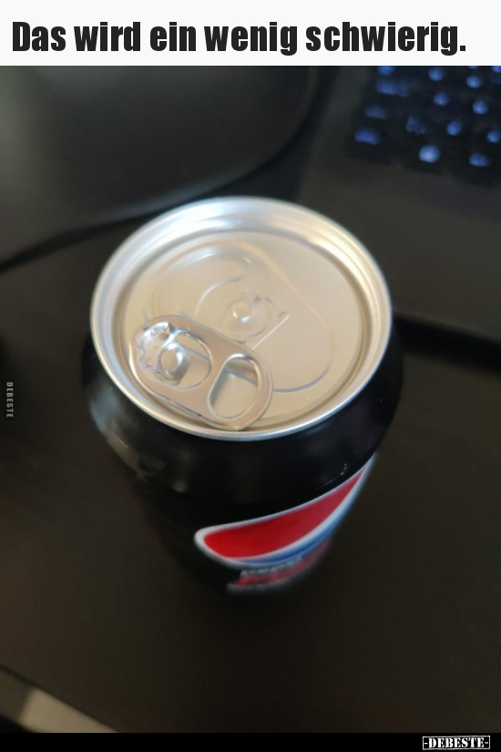 Das wird ein wenig schwierig...