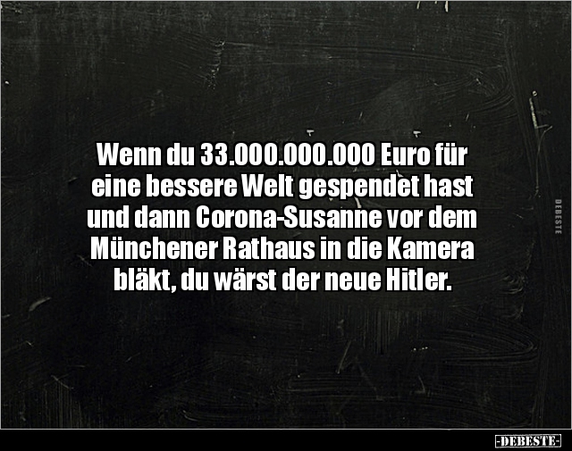 Wenn du 33.000.000.000 Euro für eine bessere Welt.. - Lustige Bilder | DEBESTE.de