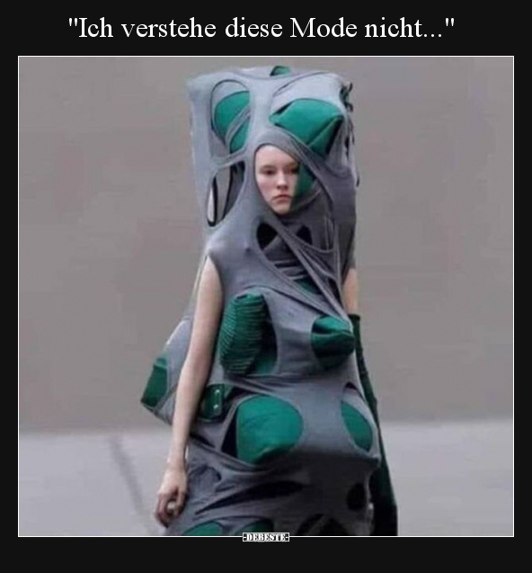 "Ich verstehe diese Mode nicht...".. - Lustige Bilder | DEBESTE.de