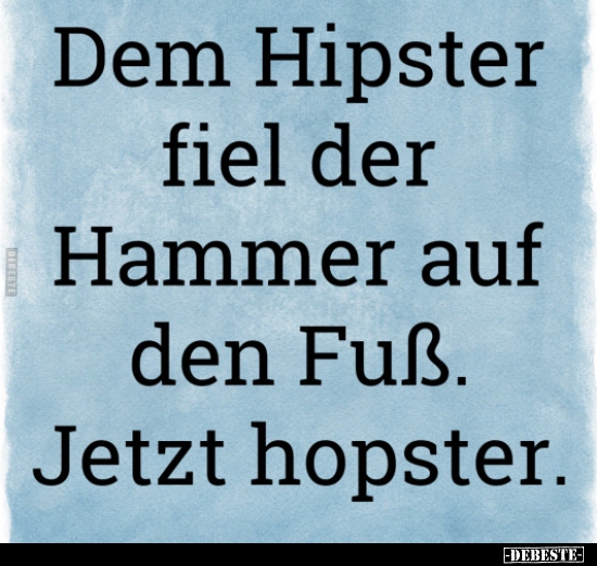 Dem Hipster fiel der Hammer auf den Fuß... - Lustige Bilder | DEBESTE.de