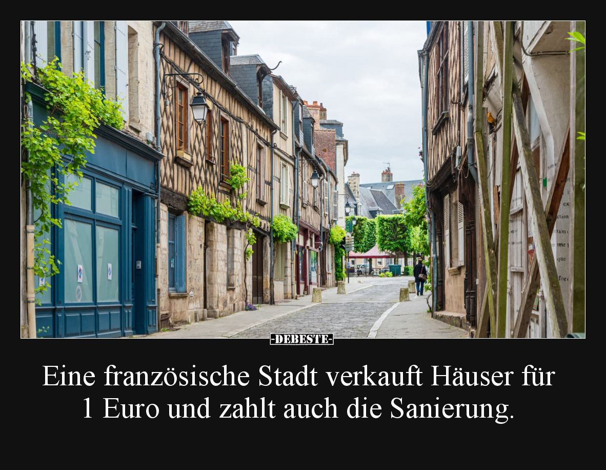Eine französische Stadt verkauft Häuser für 1 Euro und zahlt auch die Sanierung.