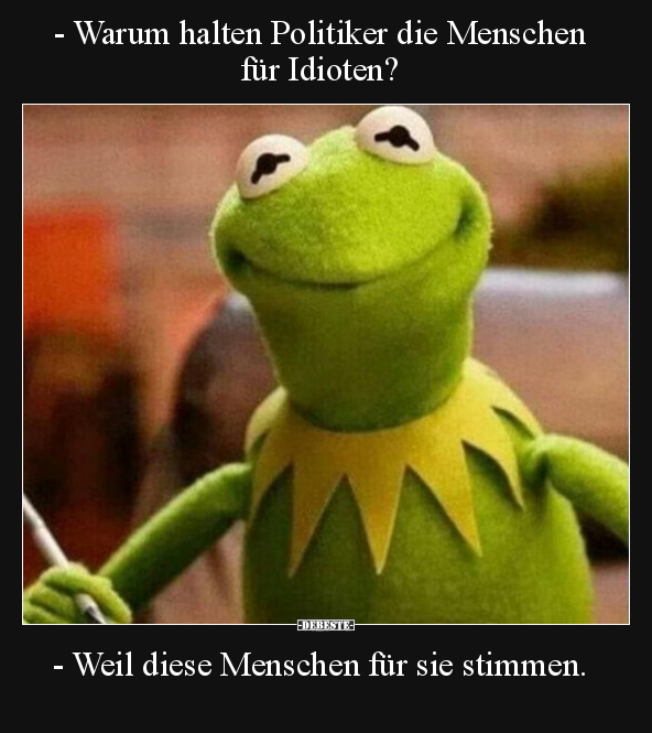 - Warum halten Politiker die Menschen für Idioten?.. - Lustige Bilder | DEBESTE.de
