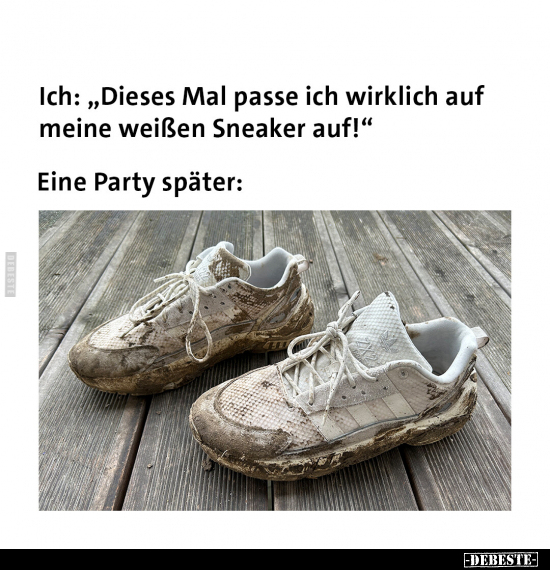 Ich: "Dieses Mal passe ich wirklich auf meine weißen Sneaker.." - Lustige Bilder | DEBESTE.de
