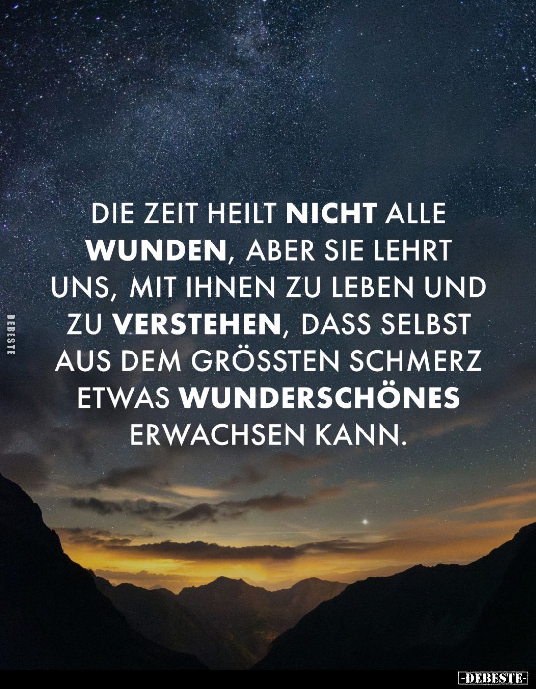 Die Zeit heilt nicht alle Wunden, aber sie lehrt uns, mit Ihnen zu leben und zu verstehen, dass selbst aus dem grössten Schme...