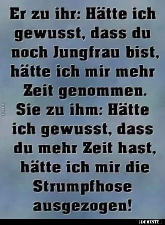 Er zu ihr: Hätte ich gewusst, dass.. - Lustige Bilder | DEBESTE.de