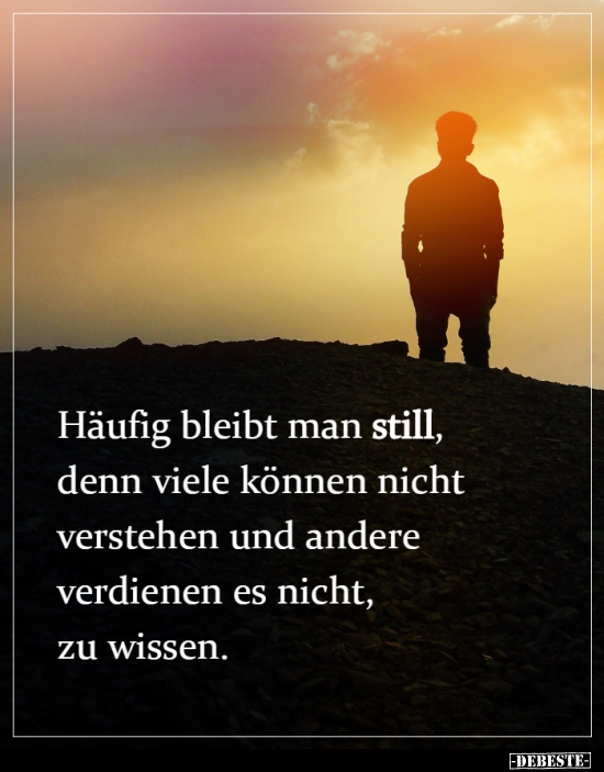 Häufig bleibt man still, denn viele können nicht verstehen..