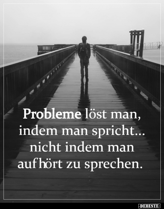 Probleme löst man, indem man spricht...