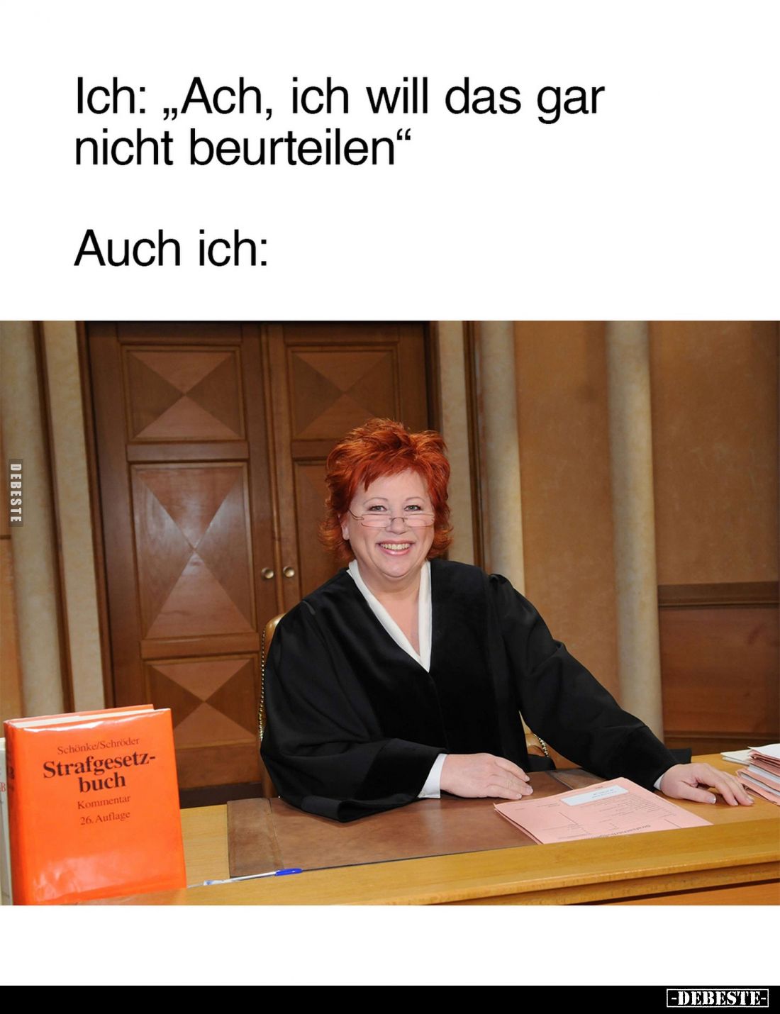 Ich: „Ach, ich will das gar nicht beurteilen“
Auch ich: