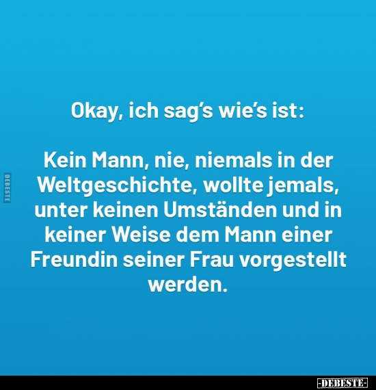 Okay, ich sag's wie's ist.. - Lustige Bilder | DEBESTE.de