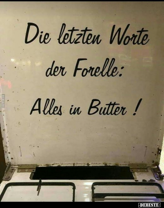 Die letzten Worte der Forelle: Alles in Butter!.. - Lustige Bilder | DEBESTE.de