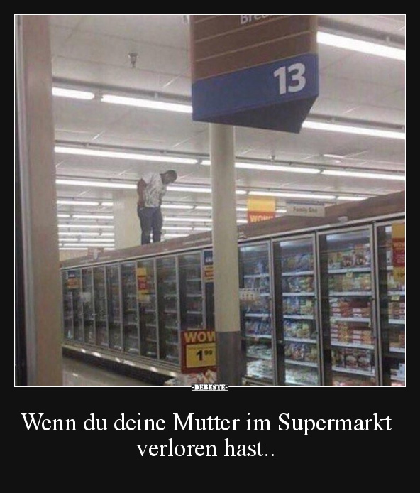 Wenn du deine Mutter im Supermarkt verloren hast..