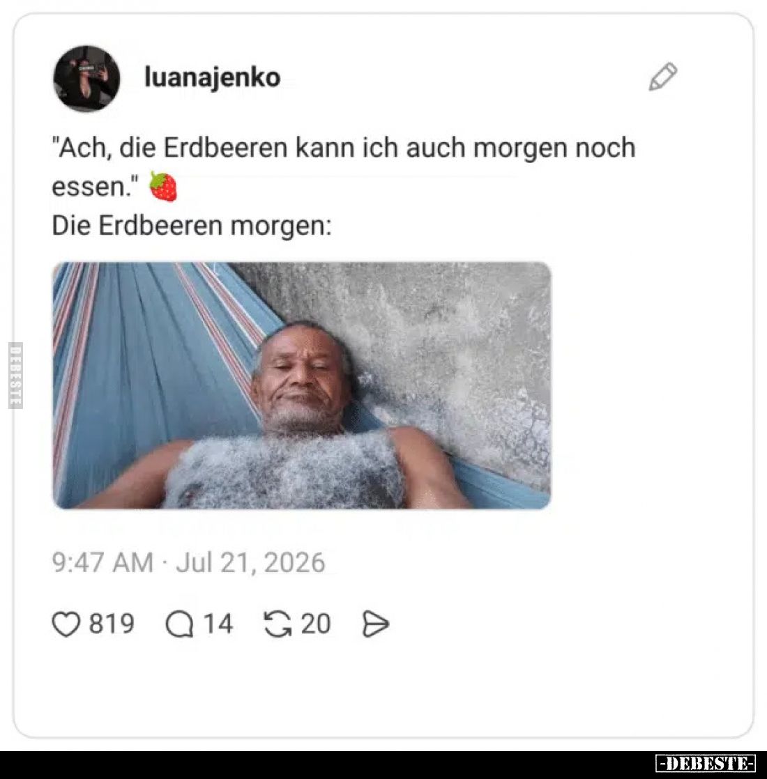 "Ach, die Erdbeeren kann ich auch morgen noch essen."
Die Erdbeeren morgen: