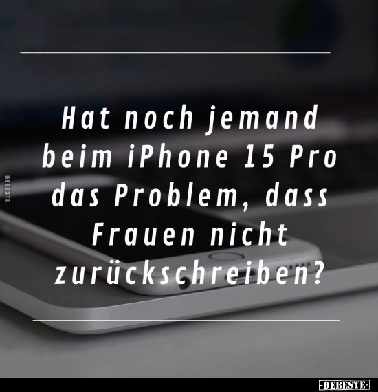 Hat noch jemand beim iPhone 15 Pro das Problem, dass Frauen.. - Lustige Bilder | DEBESTE.de