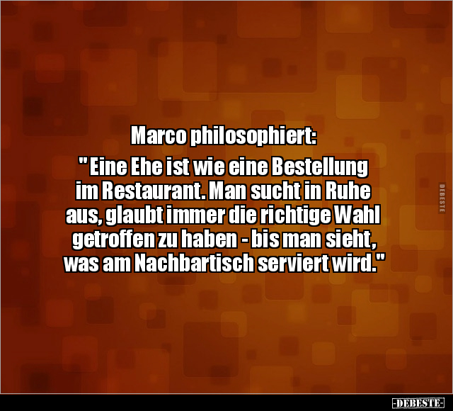 Marco philosophiert: " Eine Ehe ist wie eine Bestellung.." - Lustige Bilder | DEBESTE.de