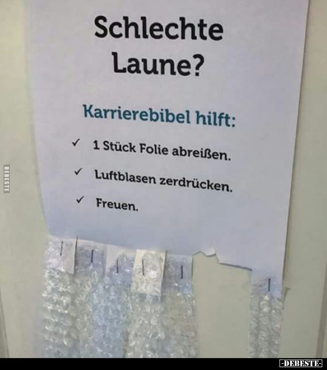Schlechte Laune?
Karrierebibel hilft:
1 Stück Folie abreißen.
Luftblasen zerdrücken.
Freuen.