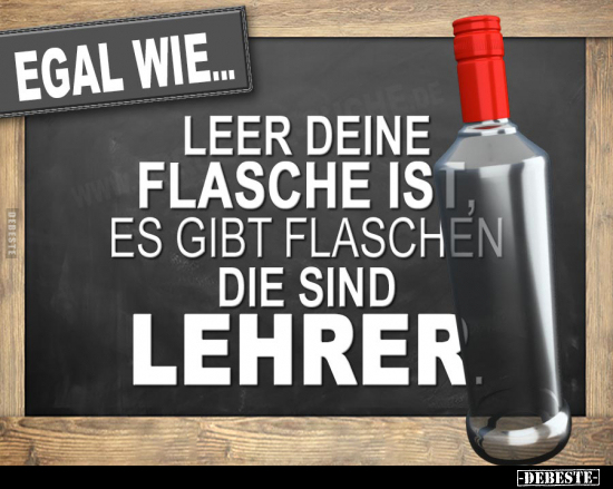 Egal wie leer Flaschen sind, es gibt Flaschen.. - Lustige Bilder | DEBESTE.de