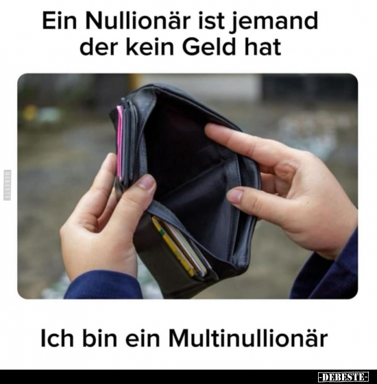 Ein Nullionär ist jemand der kein Geld hat... - Lustige Bilder | DEBESTE.de