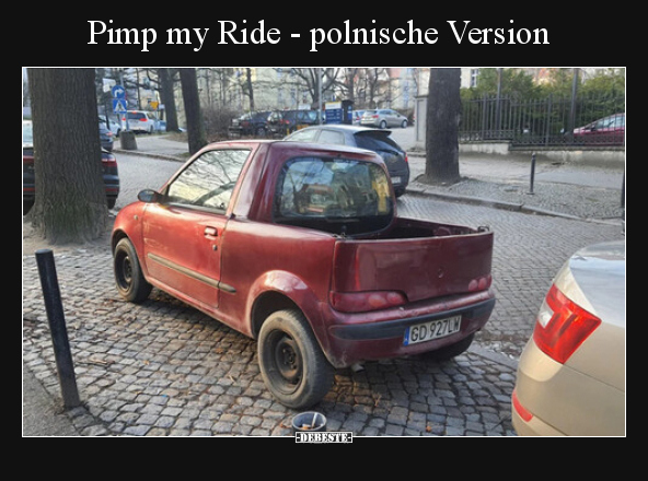 Pimp my Ride - polnische Version.. - Lustige Bilder | DEBESTE.de