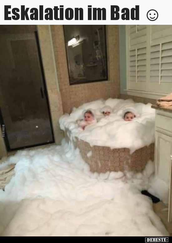 Eskalation im Bad ☺..