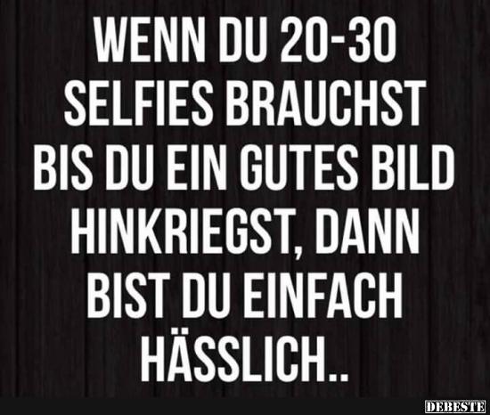 Wenn du 20-30 Selfies brauchst.. - Lustige Bilder | DEBESTE.de