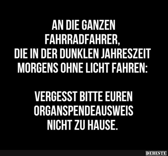 An die ganzen Fahrradfahrer, die in der..
