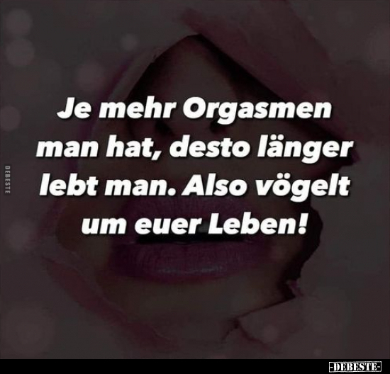 Je mehr Orgasmen man hat, desto länger lebt man... - Lustige Bilder | DEBESTE.de