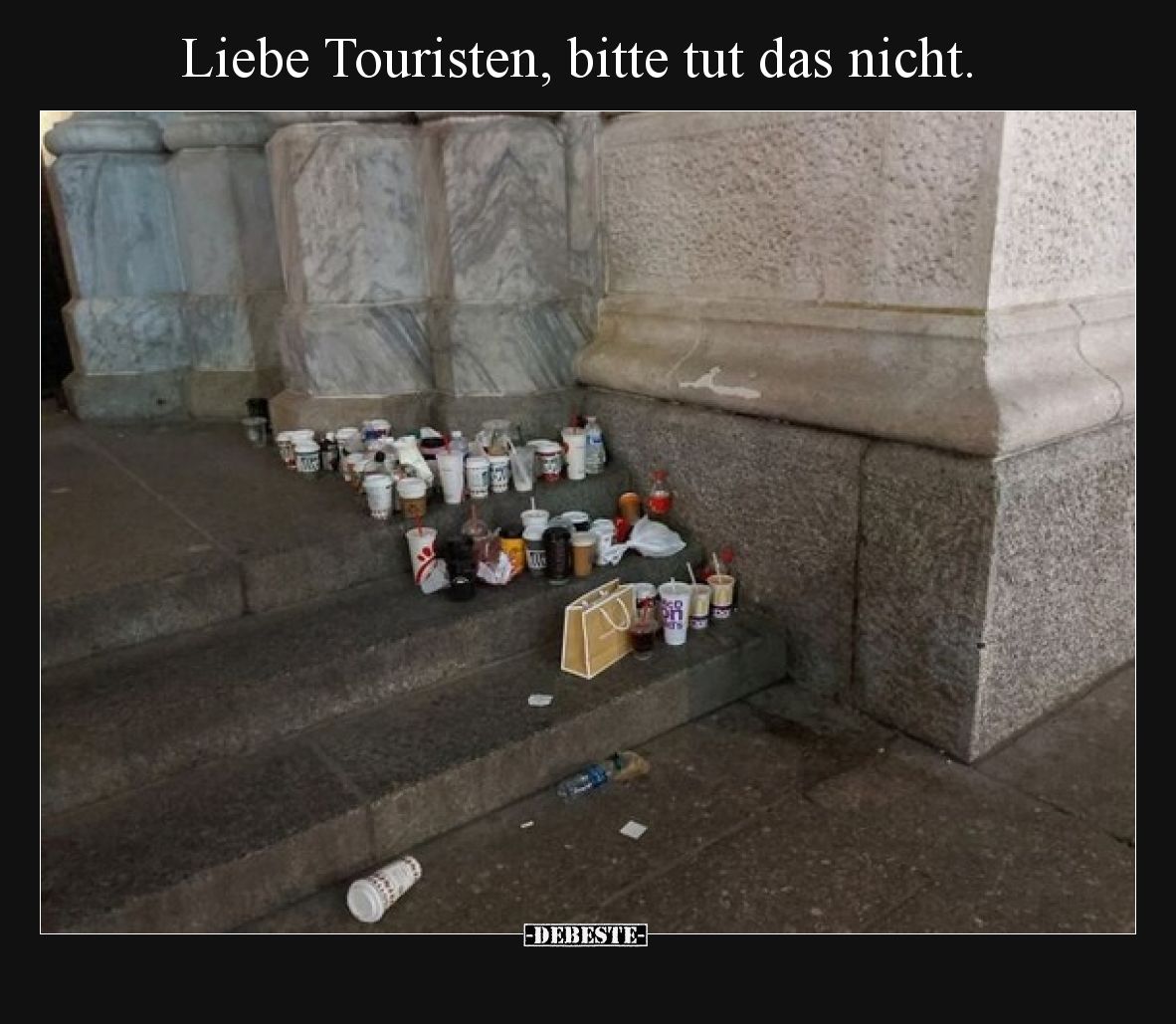 Liebe Touristen, bitte tut das nicht.
