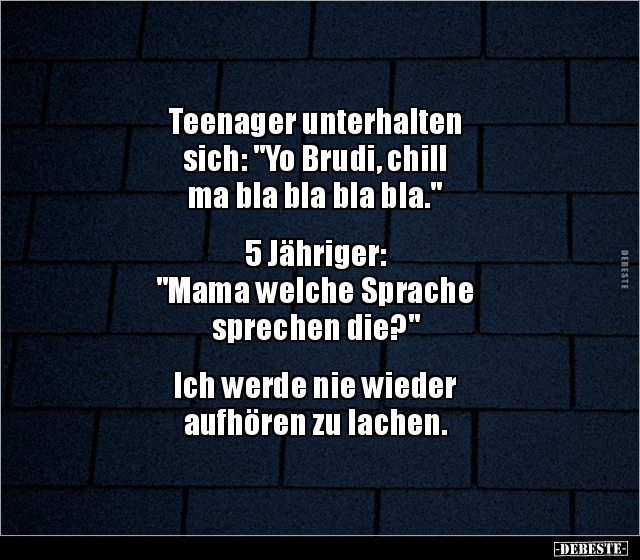 Teenager unterhalten sich: "Yo Brudi, chill ma bla bla.." - Lustige Bilder | DEBESTE.de