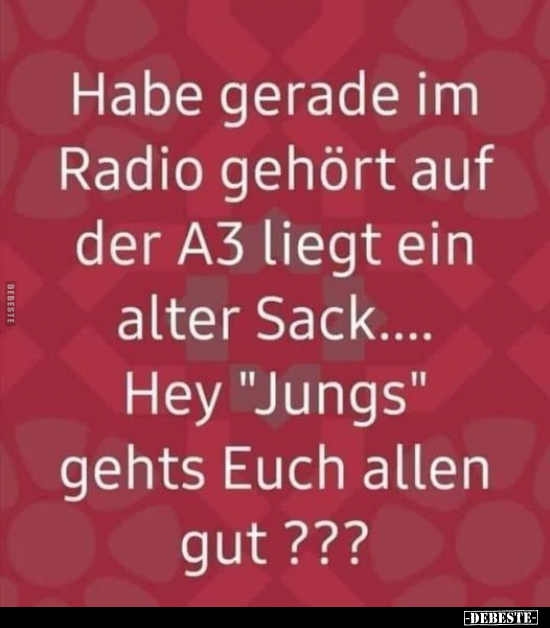 Habe gerade im Radio gehört auf der A3 liegt ein alter.. - Lustige Bilder | DEBESTE.de