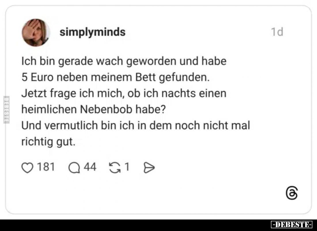 Ich bin gerade wach geworden und habe 5 Euro neben meinem..