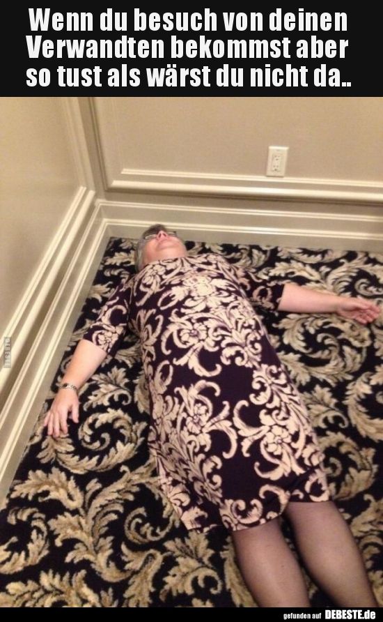 Wenn du besuch von deinen  Verwandten bekommst aber so..