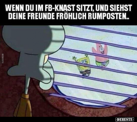 Wenn du im FB-Knast sitzt und siehst deine Freunde fröhlich.. - Lustige Bilder | DEBESTE.de