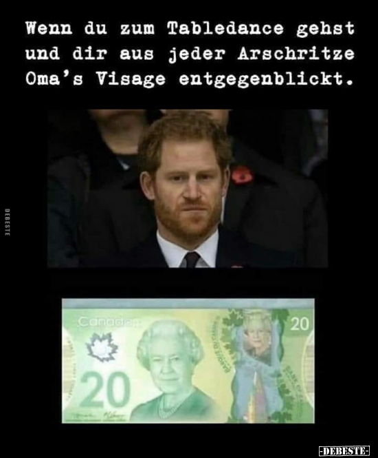 Wenn du zum Tabledance gehst und dir aus jeder Arschritze..