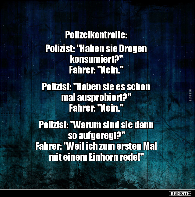Polizeikontrolle: Polizist: "Haben sie Drogen.." - Lustige Bilder | DEBESTE.de