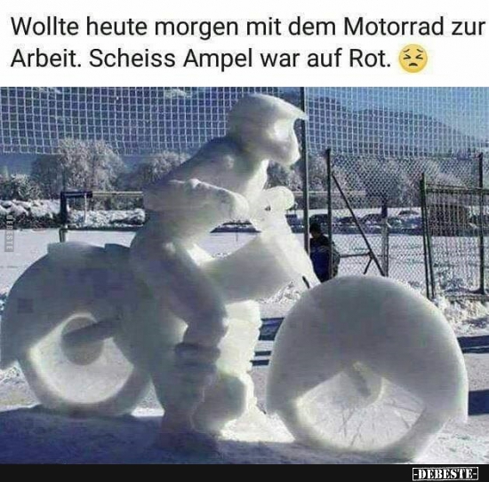 Wollte heute morgen mit dem Motorrad zur Arbeit.. - Lustige Bilder | DEBESTE.de