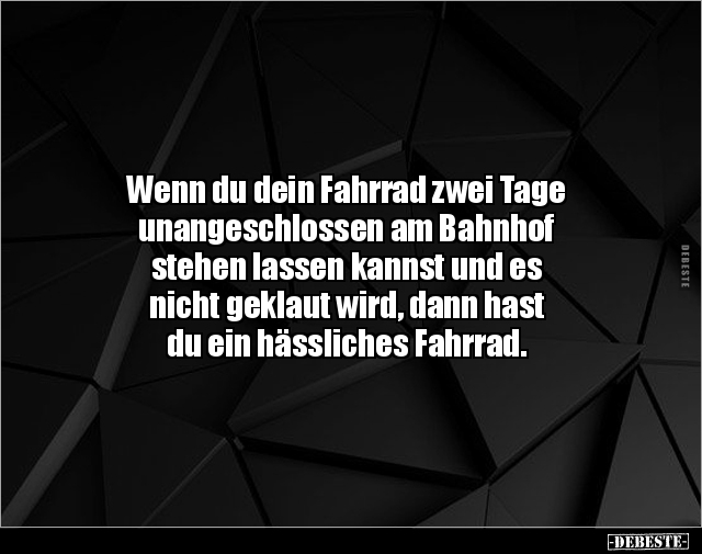 Wenn du dein Fahrrad zwei Tage unangeschlossen am.. - Lustige Bilder | DEBESTE.de