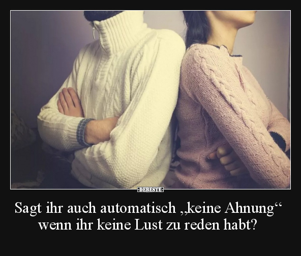 Sagt ihr auch automatisch "keine Ahnung".. - Lustige Bilder | DEBESTE.de