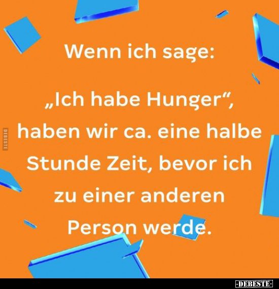 Wenn ich sage: „Ich habe Hunger", haben wir ca. eine halbe.. - Lustige Bilder | DEBESTE.de