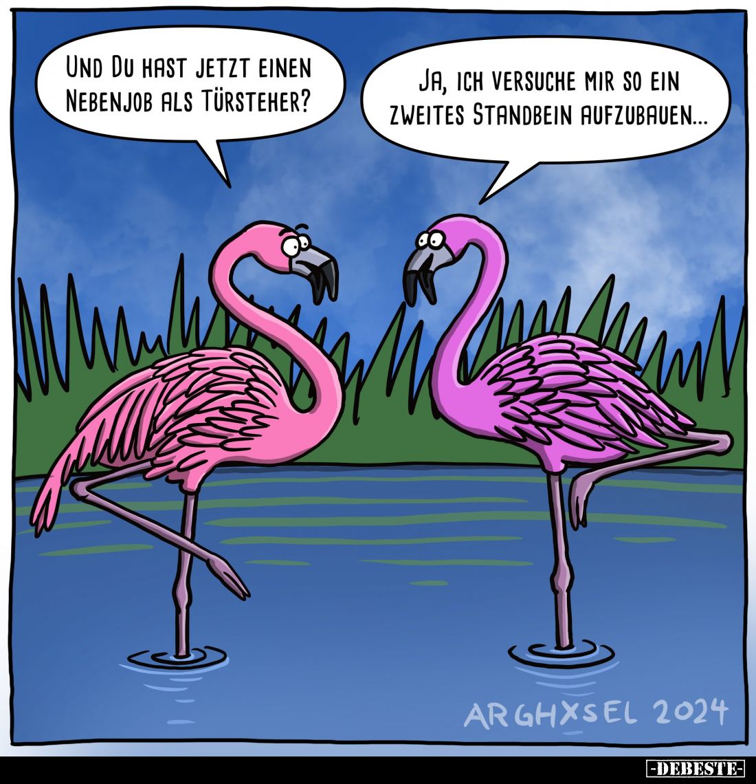 Und du hast jetzt einen Nebenjob als Türsteher?
Ja, ich versuche mir so ein zweites Standbein aufzubauen...