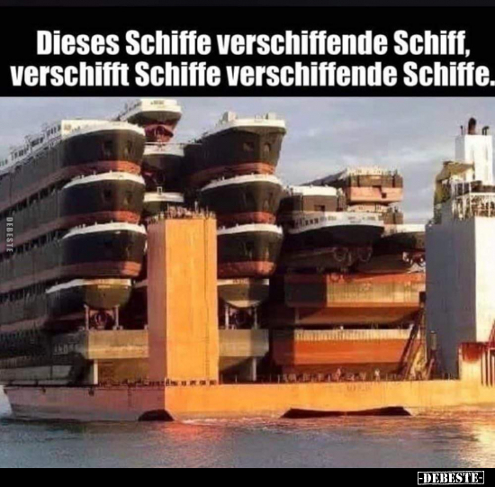 Dieses Schiffe verschiffende Schiff, verschifft Schiffe.. - Lustige Bilder | DEBESTE.de