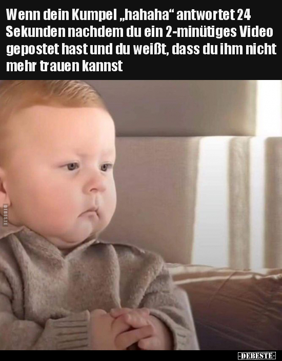 Wenn dein Kumpel "hahaha" antwortet 24 Sekunden nachdem du.. - Lustige Bilder | DEBESTE.de