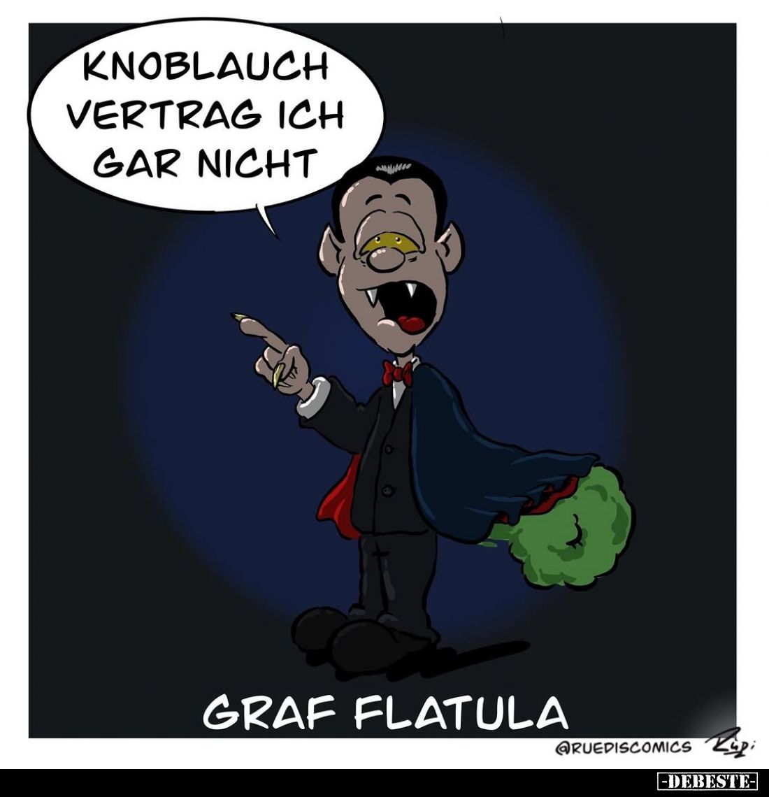 Knoblauch vertrag ich gar nicht
-
Graf Flatula